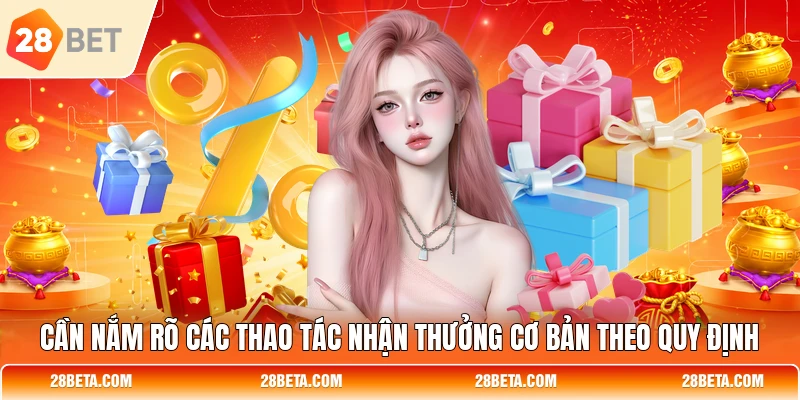 Cần nắm rõ các thao tác nhận thưởng cơ bản theo quy định